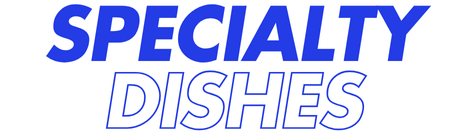 Specialty Dishes